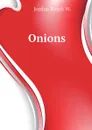 Onions - Jordan Ralph W.