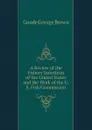 A Review of the Fishery Industries of the United States and the Work of the U. S. Fish Commission - Goode George Brown