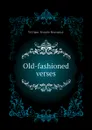 Old-fashioned verses - Hornaday William Temple