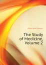 The Study of Medicine, Volume 2 - Good John Mason