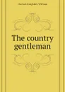 The country gentleman - Horlock Knightley William