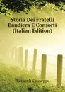 Storia Dei Fratelli Bandiera E Consorti (Italian Edition) - Ricciardi Giuseppe