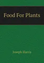 Food For Plants - Joseph Harris