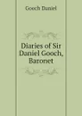 Diaries of Sir Daniel Gooch, Baronet - Gooch Daniel