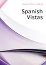 Spanish Vistas - Lathrop George Parsons