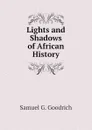 Lights and Shadows of African History - Samuel G. Goodrich