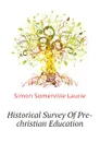 Historical Survey Of Pre-christian Education - Laurie Simon Somerville