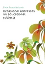 Occasional addresses on educational subjects - Laurie Simon Somerville