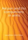 Nelson and his companions in arms - Laughton John Knox