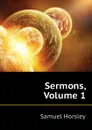 Sermons, Volume 1 - Samuel Horsley