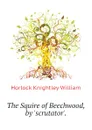 The Squire of Beechwood, by scrutator. - Horlock Knightley William