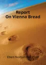 Report On Vienna Bread - Eben N. Horsford