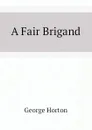 A Fair Brigand - Horton George