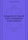 Eclogae Ex Q. Horatii Flacci Poematibus (Latin Edition) - Zumpt Karl Gottlob