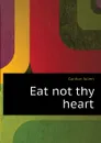 Eat not thy heart - Gordon Julien