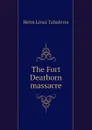 The Fort Dearborn massacre - Helm Linai Taliaferro