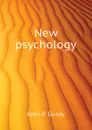 New psychology - John P. Gordy