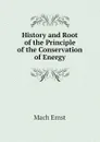 History and Root of the Principle of the Conservation of Energy - Mach Ernst