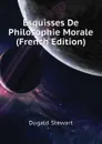 Esquisses De Philosophie Morale (French Edition) - Stewart Dugald