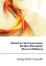 Tablettes Sentimentales Du Bon Pamphile  (French Edition) - Gorjy Jean-Claude