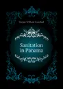 Sanitation in Panama - Gorgas William Crawford