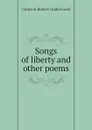 Songs of liberty and other poems - Johnson Robert Underwood