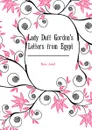 Lady Duff Gordons Letters from Egypt - Ross Janet