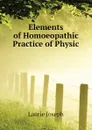 Elements of Homoeopathic Practice of Physic - Laurie Joseph
