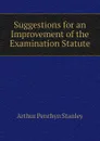 Suggestions for an Improvement of the Examination Statute - Arthur Penrhyn Stanley