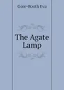 The Agate Lamp - Gore-Booth Eva