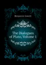 The Dialogues of Plato, Volume 1 - Benjamin Jowett