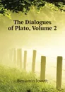 The Dialogues of Plato, Volume 2 - Benjamin Jowett