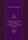 Principes De Droit Civil Francais, Volume 33 (French Edition) - Laurent François