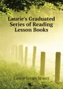 Lauries Graduated Series of Reading Lesson Books - Laurie James Stuart