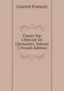 Etudes Sur Lhistoire De Lhumanite, Volume 3 (French Edition) - Laurent François