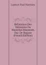 Refutation Des Memoires Du Marechal Marmont, Duc De Raguse (French Edition) - Laurent Paul Matthieu