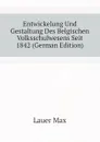 Entwickelung Und Gestaltung Des Belgischen Volksschulwesens Seit 1842 (German Edition) - Lauer Max