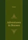 Adventures in Borneo - Gore