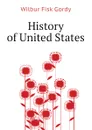 History of United States - Wilbur Fisk Gordy