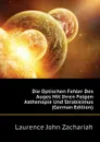Die Optischen Fehler Des Auges Mit Ihren Folgen Asthenopie Und Strabisimus (German Edition) - Laurence John Zachariah