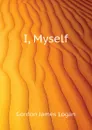 I, Myself - Gordon James Logan