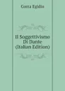 Il Soggettivismo Di Dante (Italian Edition) - Gorra Egidio