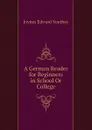 A German Reader for Beginners in School Or College - Joynes Edward Southey