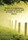 Words of Consolation for Friends of Love and of Faith, Tr. by G.G. Moore - Lavater Johann Caspar