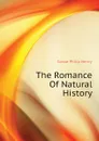 The Romance Of Natural History - Gosse Philip Henry