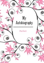 My Autobiography - Paul Gsell