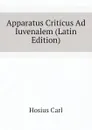 Apparatus Criticus Ad Iuvenalem (Latin Edition) - Hosius Carl