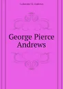 George Pierce Andrews - Catherine M. Andrews