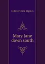 Mary Jane down south - Judson Clara Ingram