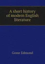 A short history of modern English literature - Edmund Gosse